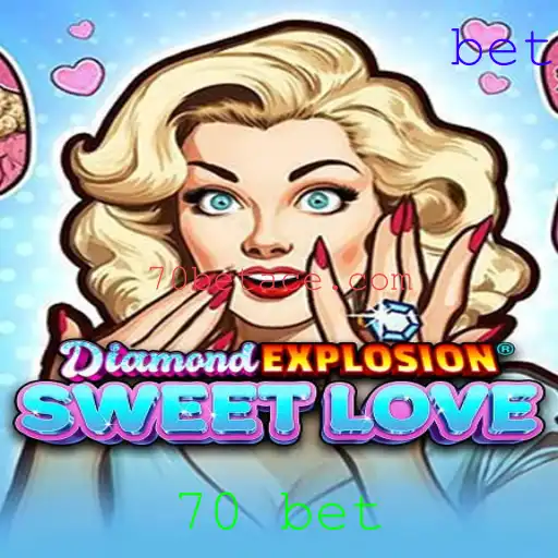 Explorando o Jogo DiamondExplosionSweetLove e a Estratégia 70 Bet